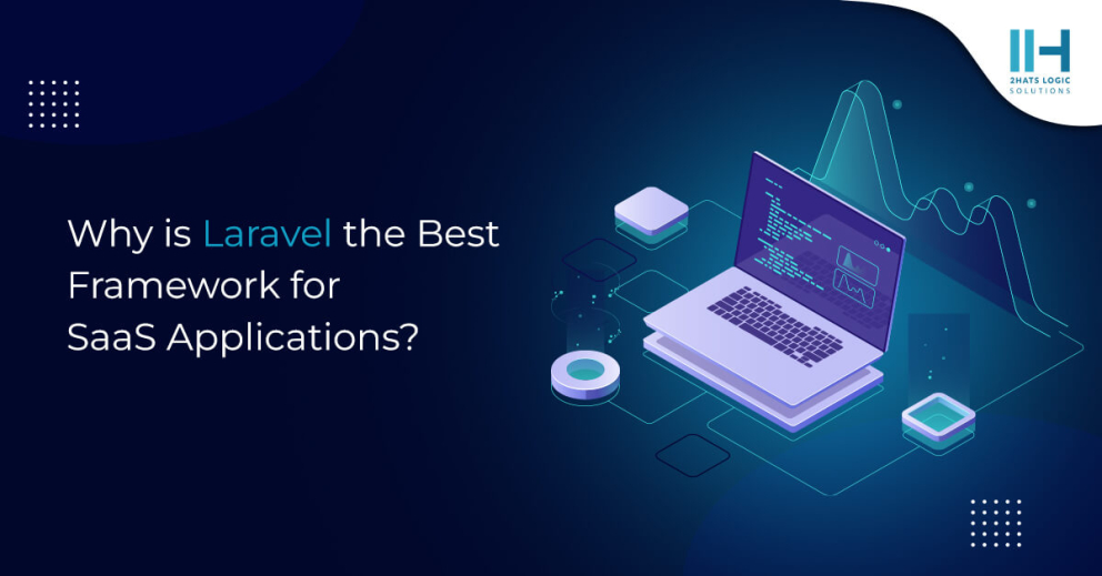 Why is Laravel the Best Framework for SaaS Applications